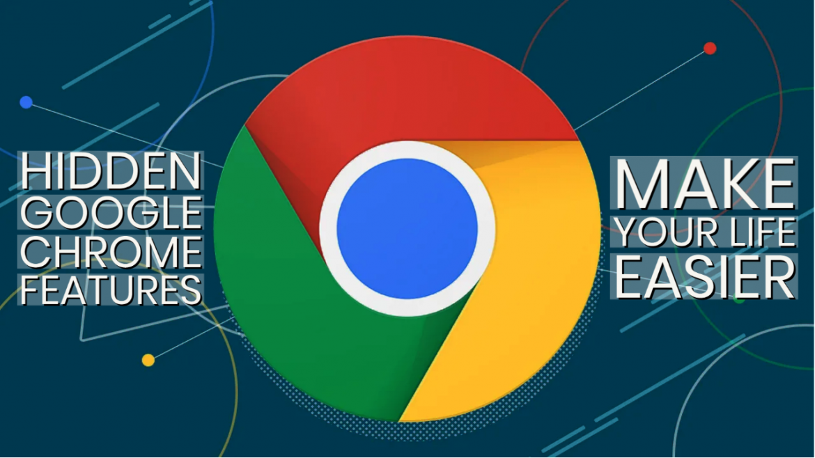 Hidden Chrome Features That Will Make Your Life Easier