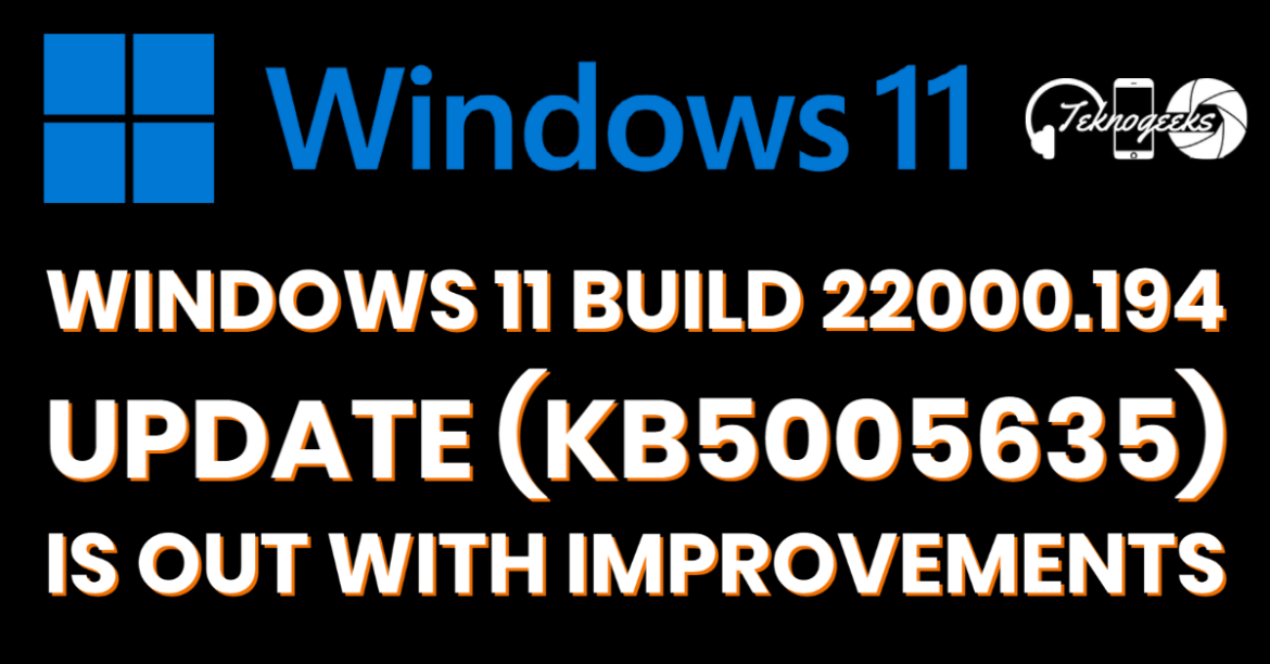 Windows 11 Build 22000.194 Update (KB5005635) is out with improvements Windows 11 Build 22000.194 Update