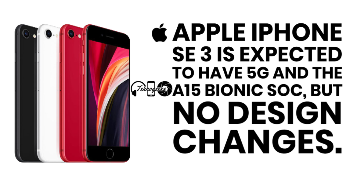 Apple iPhone SE 3 is expected to have 5G and the A15 Bionic SoC, but no design changes. Apple iPhone SE 3