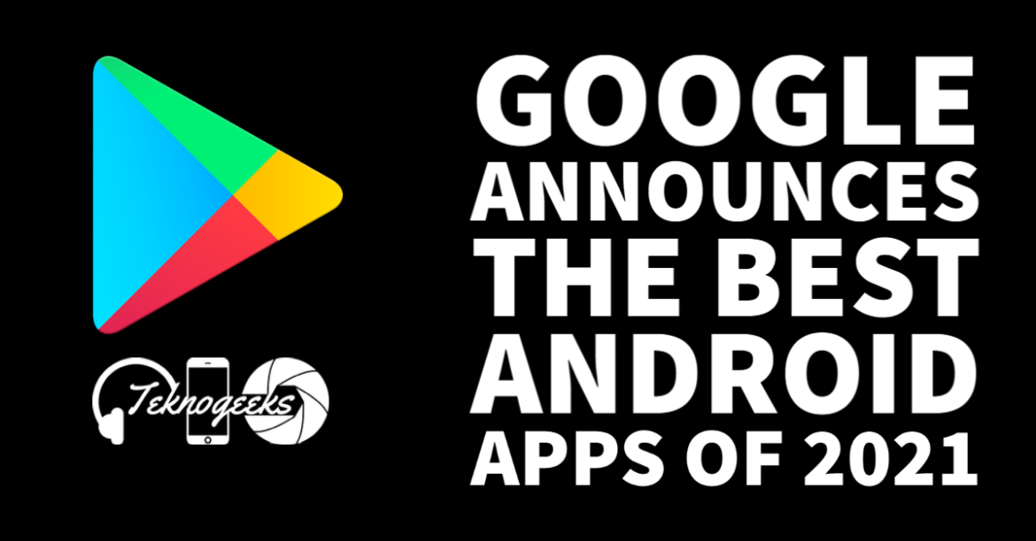 Google announces the Best Android Apps of 2021 Best Android Apps of 2021