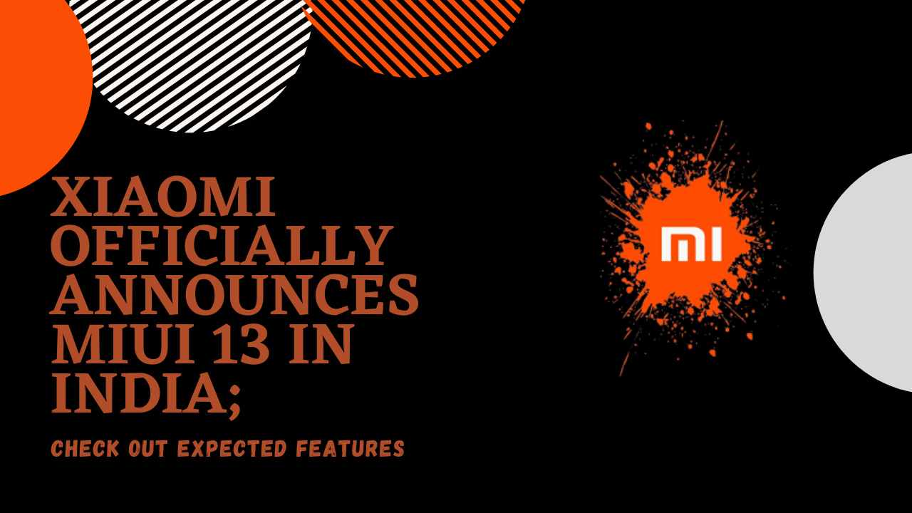 Xiaomi officially announces MIUI 13 in India;