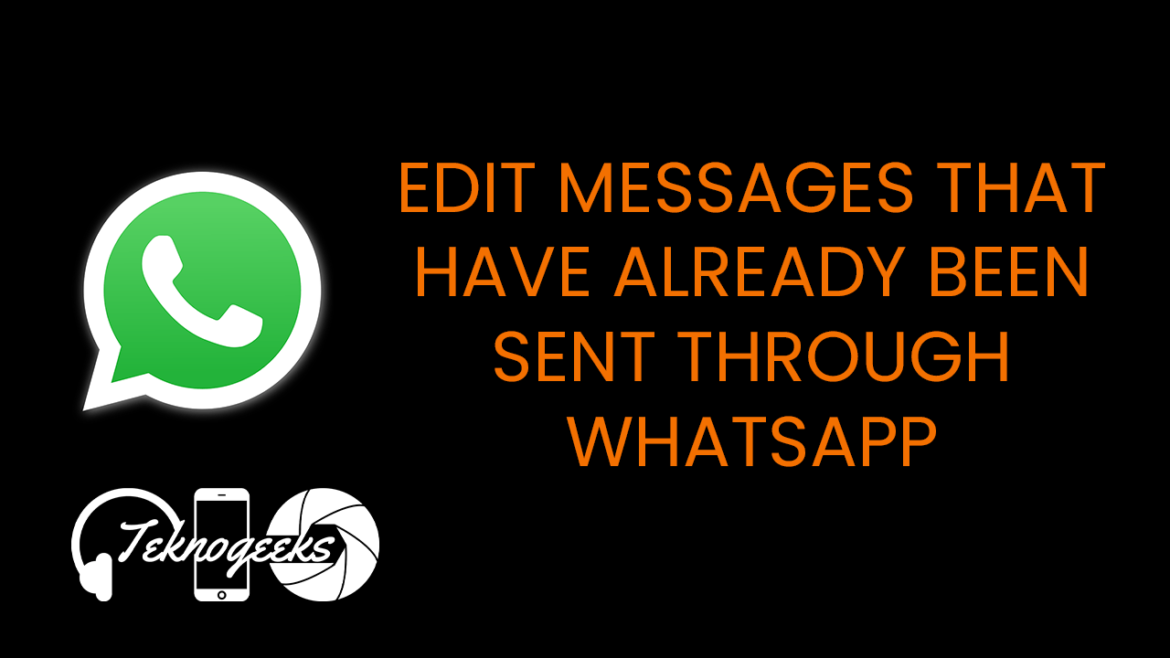 edit messages that have already been sent through WhatsApp