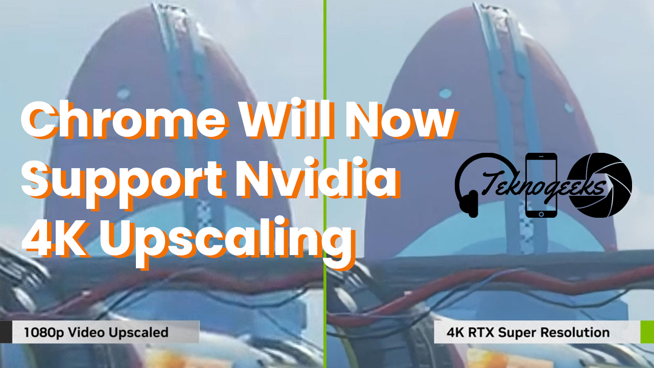 Chrome Will Now Support Nvidia 4K Upscaling
