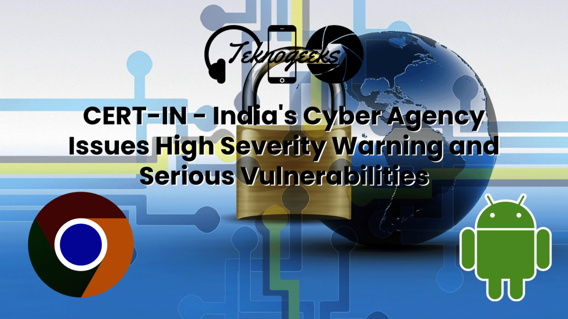 CERT-IN Issues High Severity Warning and Serious Vulnerabilities CERT - IN